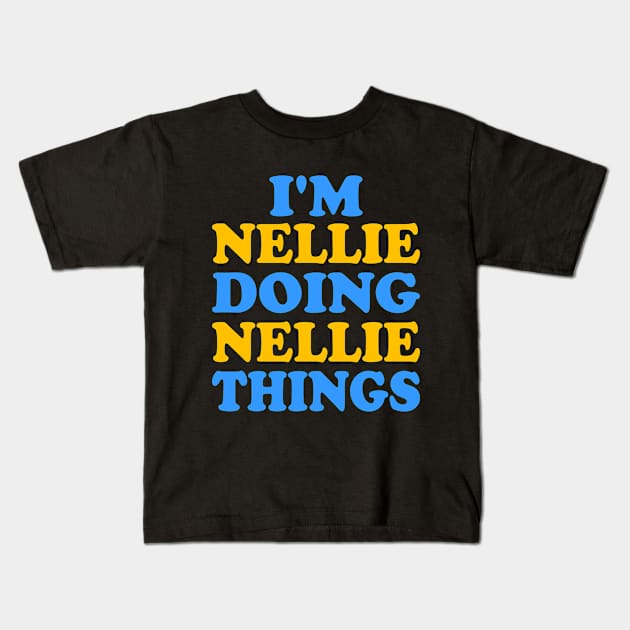 Im Nellie doing Nellie things Kids T-Shirt by TTL